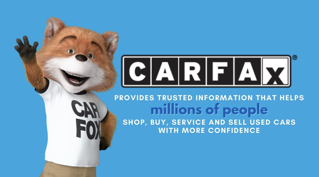 Carfax, Inc. is an American company that provides vehicle data to individuals and businesses. Its most well-known product is the CARFAX Vehicle History Report. Their other products include vehicle listings, car valuation, and buying and maintenance advice.